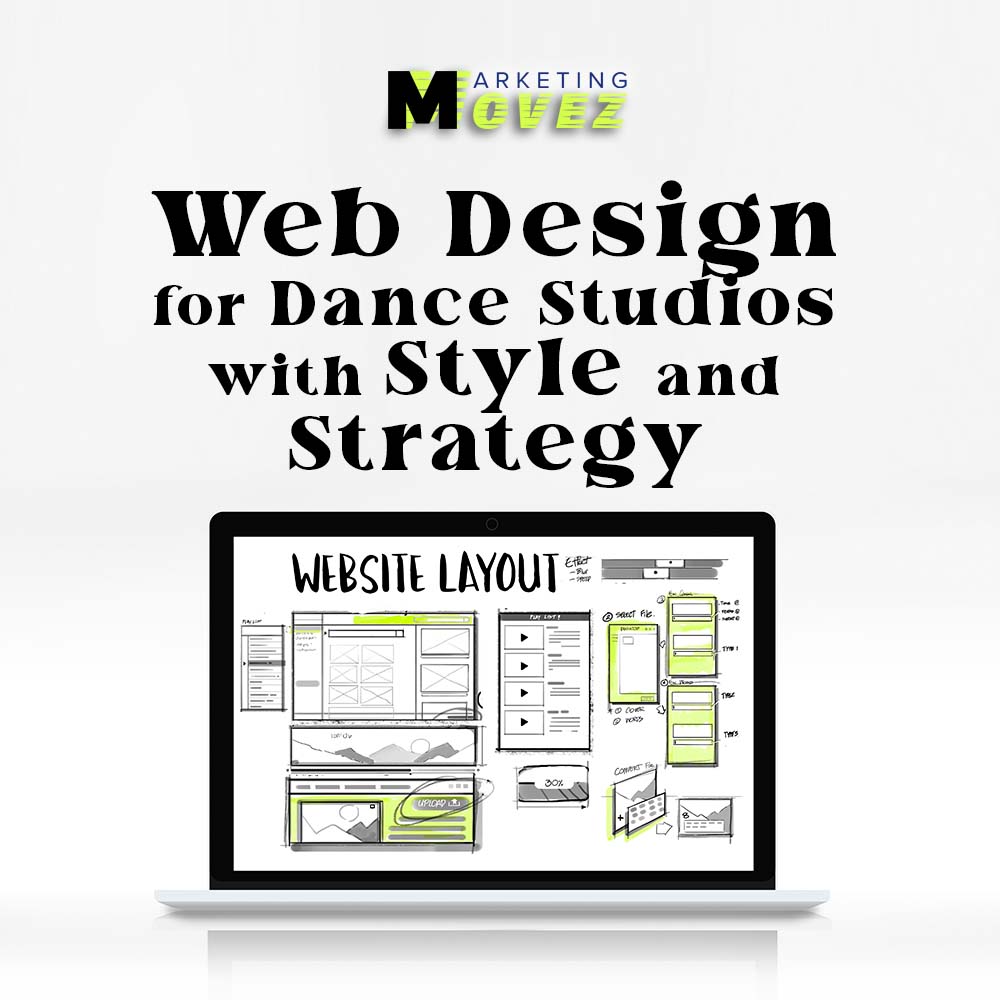 A branded Marketing Movez thumbnail showing a laptop screen with a wireframe layout and the text “Web Design for Dance Studios with Style and Strategy.” This graphic represents the agency’s approach to creating websites that are visually striking, functional, and tailored for dance studio marketing.