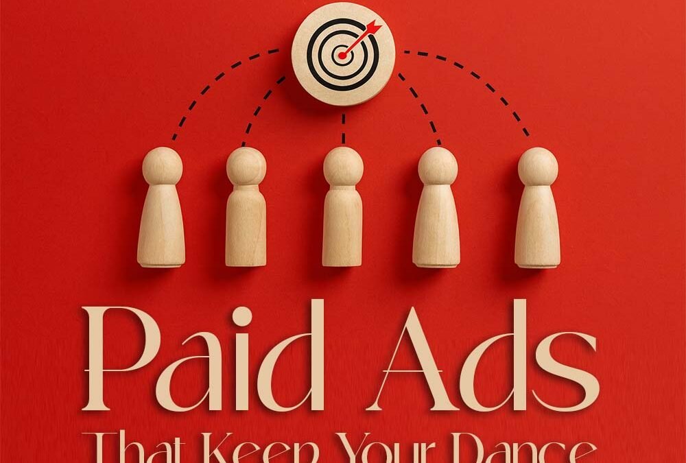 Dance Studio Paid Ads That Keep Your Classes Full