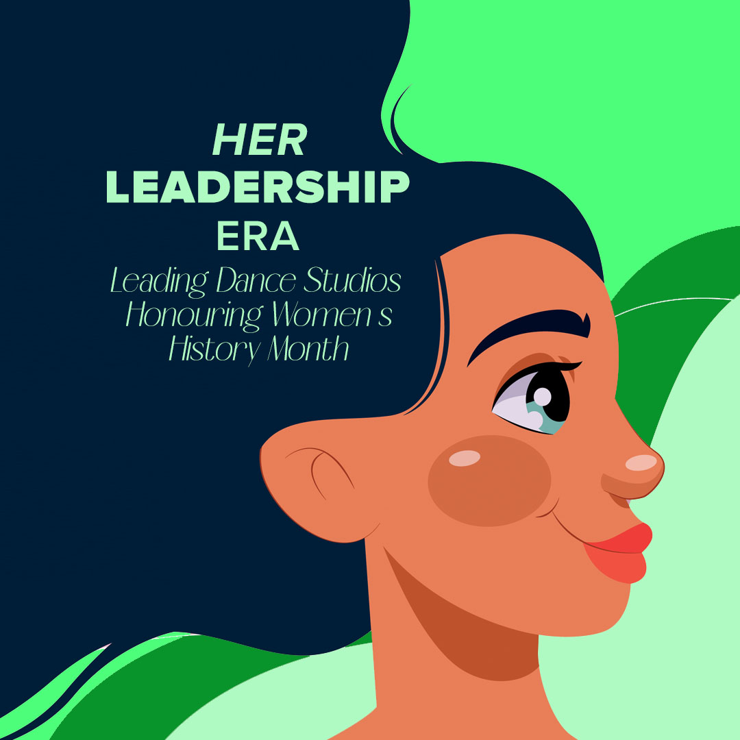 Square graphic featuring illustrated woman in profile with headline “Her Leadership Era – Leading Dance Studios Honouring Women’s History Month.”