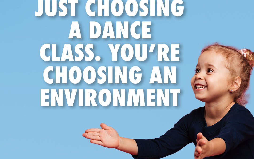 You’re Not Just Choosing a Dance Class. You’re Choosing an Environment