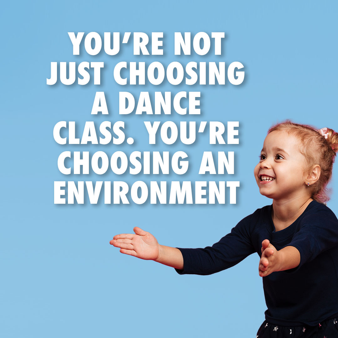Child reaching forward in dance class with text “You’re not just choosing a dance class, you’re choosing an environment”