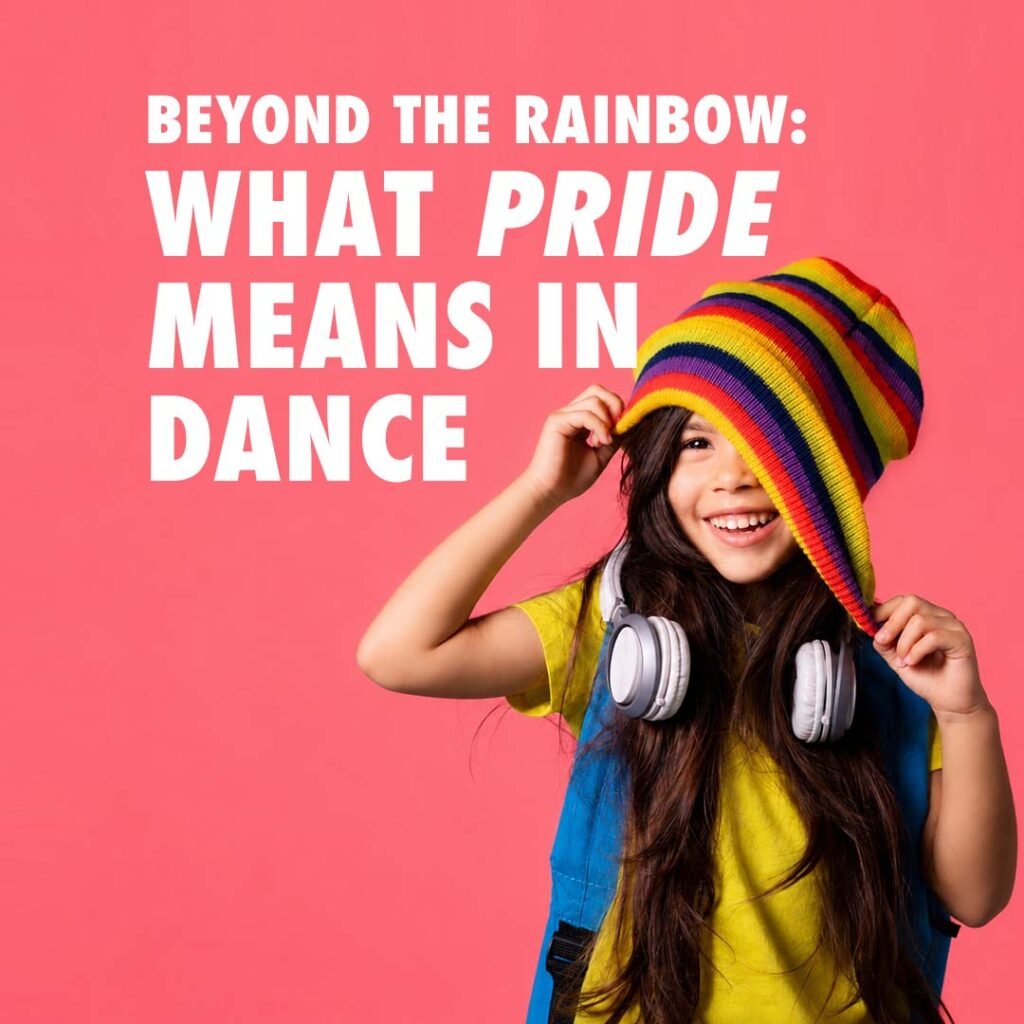 Beyond the Rainbow - What Pride Means in Dance Young dancer smiling while wearing a rainbow-striped hat against a bright pink background beside the headline "Beyond the Rainbow: What Pride Means in Dance."