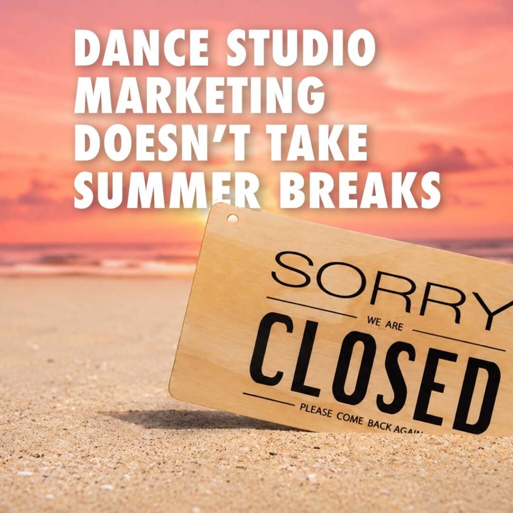 Dance Studio Marketing Doesn’t Take Summer Breaks Beach scene with a closed sign at sunset and the headline "Dance Studio Marketing Doesn't Take Summer Breaks," illustrating the importance of maintaining marketing efforts during the summer months.