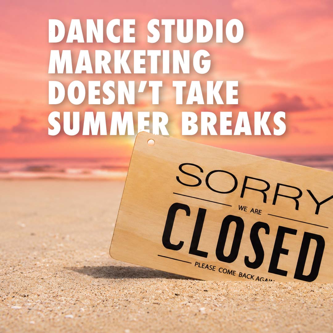 Beach scene with a closed sign at sunset and the headline "Dance Studio Marketing Doesn't Take Summer Breaks," illustrating the importance of maintaining marketing efforts during the summer months.