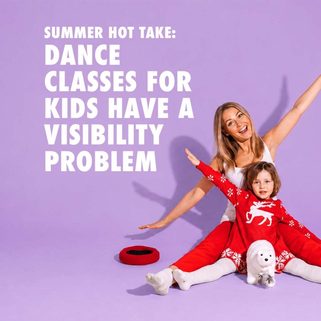 Summer Hot Take - Dance Classes for Kids Have a Visibility Problem Mother and child posing against a purple background beside the headline "Dance Classes for Kids Have a Visibility Problem," illustrating the challenge of making dance classes more visible to families.